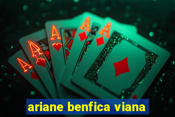 ariane benfica viana